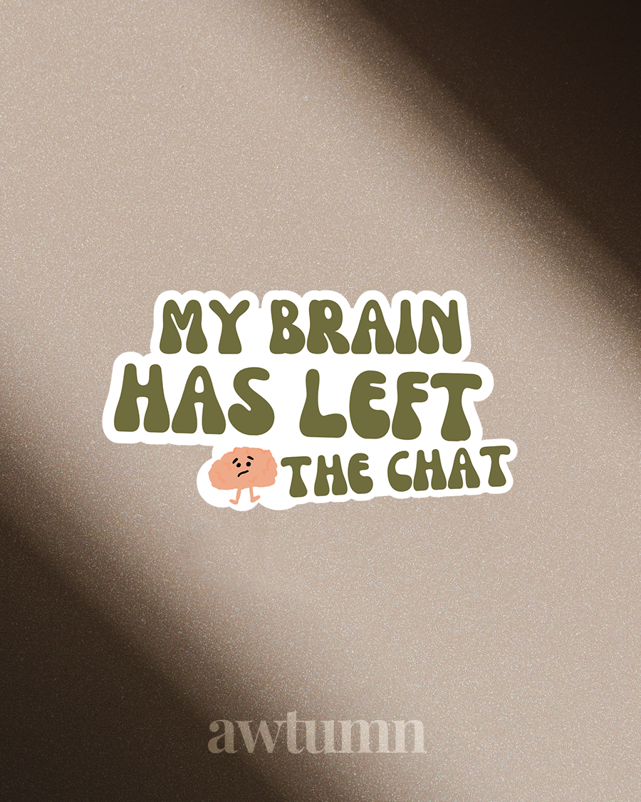 The Corporate Life: Brain Left the Chat Vinyl Sticker | Durable & Waterproof