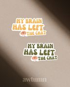The Corporate Life: Brain Left the Chat Vinyl Sticker | Durable & Waterproof