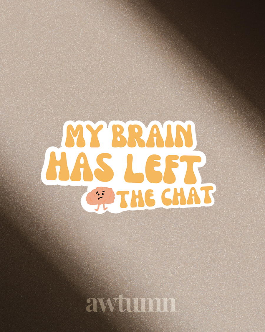 The Corporate Life: Brain Left the Chat Vinyl Sticker | Durable & Waterproof